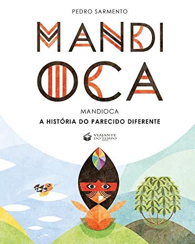 Mandioca A História Do Parecido Diferente Portuguese Edition in