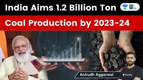 India Aims 1 2 Billion Ton Coal Production By 2023 24 Indias Coal