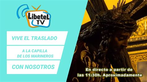 🔴en Directo Traslado Del Santísimo Cristo De Las Tres Caídas De Triana Aprox 11 30h Libetel