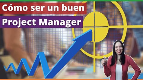 Claves Para Ser Un Buen Project Manager Habilidades Para Ser El