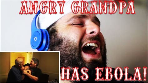 Angry Grandpa Ebola Prank Reaction Youtube