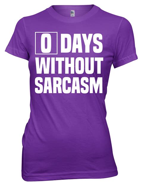 0 Days Without Sarcasm Women Ladies Funny T Shirt Ebay