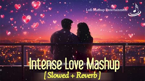 Intense Love Mashup 2023 Soulful Lofi Songs Slowed Reverb