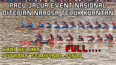 Pacu Jalur Event Nasional Ditepian Narosa Teluk Kuantan Hari Kelima