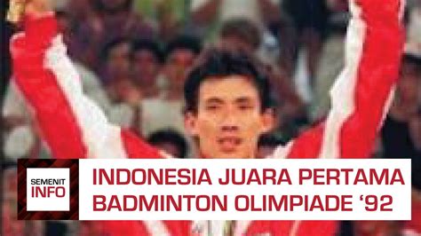 Detik Detik Alan Budikusuma Juara Badminton Di Olimpiade Barcelona 1992