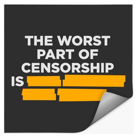 The Worst Part Of Censorship Is Secret Sold By Gabriela Rocha Sku