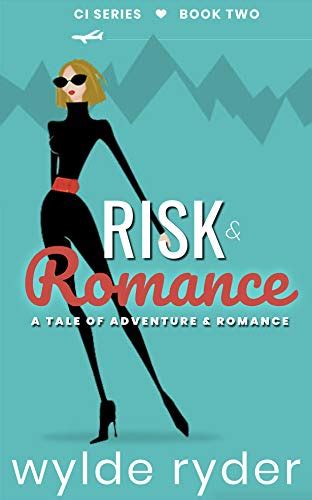 Risk And Romance A Tale Of Adventure And Romance Ci 2 By Wylde Ryder Goodreads