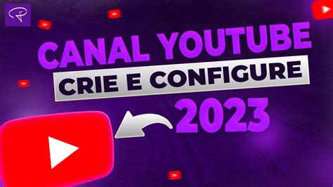 Como Criar E Configurar Um Canal No Youtube Do Zero Rápido E Fácil