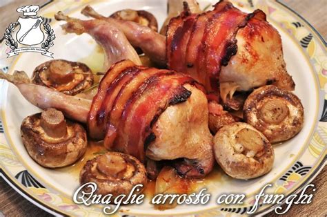 Quaglie Arrosto Con I Funghi Gran Consiglio Della Forchetta Quaglie