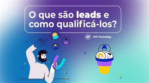 O Que S O Leads E Como Qualific Los Jmvstream