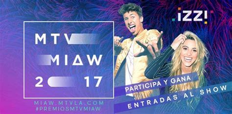 Gana Pases Dobles Y Entradas Vip Para Los Premios Mtv Miaw Con Izzi