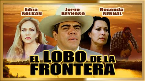 EL LOBO DE LA FRONTERA Pelicula de Acción completa en HD YouTube