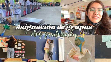 Asignaci N De Grupos Y Vlog De Graduaci N Cierre De Ciclo