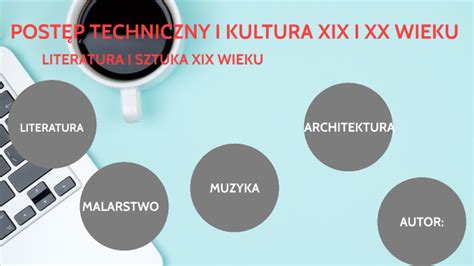 POSTĘP TECHNICZNY I KULTURA XIX I XX WIEKU by Marta Dudzik on Prezi