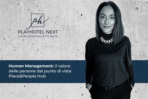 Human Management Il Valore Delle Persone Per Place People Hub