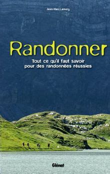 RANDONNER TOUT ce quil faut savoir pour des randonnées Livre