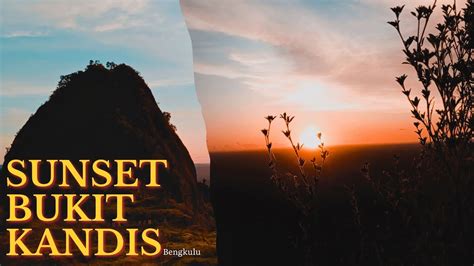 Menikmati Sunset Bukit Kandis Bengkulu YouTube