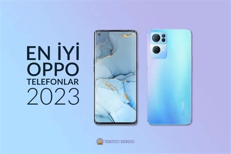 En İyi Oppo Telefon Hangisi 2023 Güncellemesi