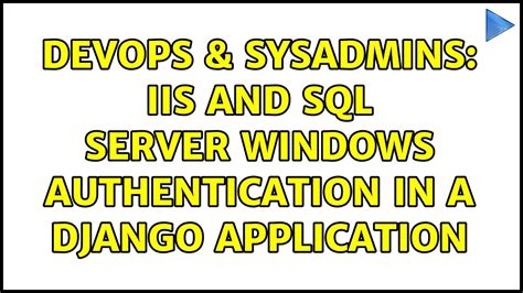 Devops Sysadmins Iis And Sql Server Windows Authentication In A