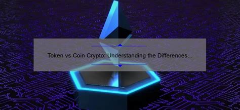 Token Vs Coin Crypto Understanding The Differences A Beginners Guide