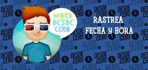 Rastrea La Fecha Y Hora En Que Se Modifica Un Documento Word Fácil