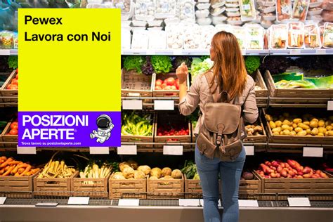 Pewex Lavora Con Noi Opportunit Nei Supermercati A Roma Posizioni