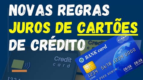 JUROS DE CARTÕES DE CRÉDITO ENTRAM EM VIGOR AS NOVAS REGRAS