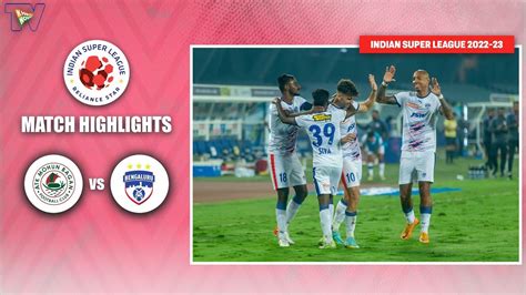 Isl 2022 23 M90 Highlights Atk Mohun Bagan Vs Bengaluru Fc Youtube