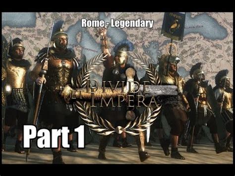 Let S Play Total War Rome Ii Divide Et Impera Rome Legendary