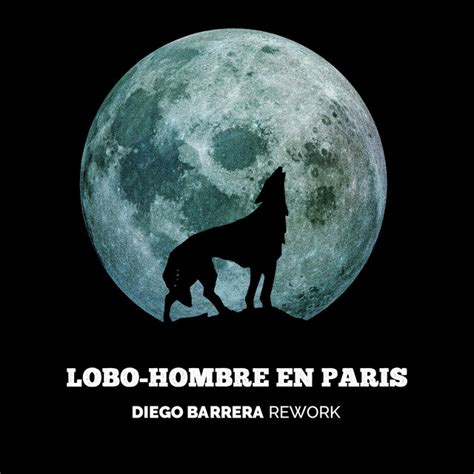 Lobo Hombre en París Singolo de Diego Barrera Spotify