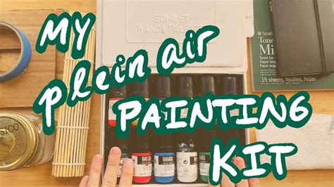 My Plein Air Painting Kit Everything You Need For Painting In Nature