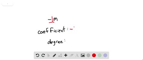 SOLVED:Identify the coefficient and degree of each monomial. -m