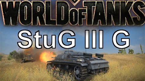 StuG III G Mastery Badge Ace Tanker Part Deux World Of Tanks WoT