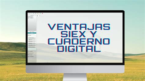 Ventajas Siex Y Cuaderno Digital Gpisoft