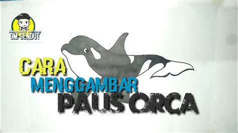 Cara Menggambar Ikan Paus Orca Dengan Mudah How To Draw Orca In Easy