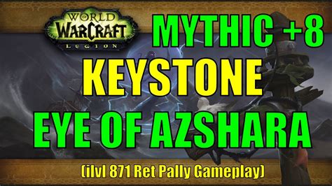 World Of Warcraft Legion Mythic8 Keystone Eye Of Azshara Ilvl 871 Ret Pally Youtube