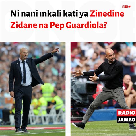 Radio Jambo On Twitter Ni Nani Mkali Kati Ya Zinedine Zidane Na Pep