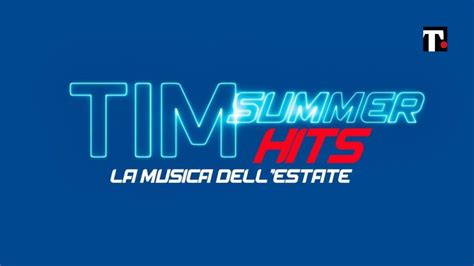 Tim Summer Hits Scaletta Cantanti E Ospiti Luglio Dove Vedere