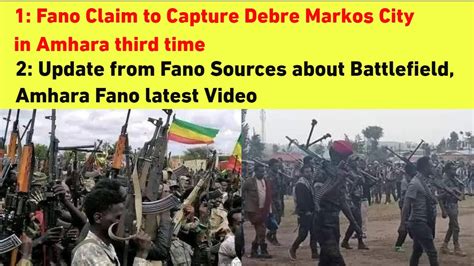 Fano Forces In Control Of Debre Markos Today Battlefield Updates From