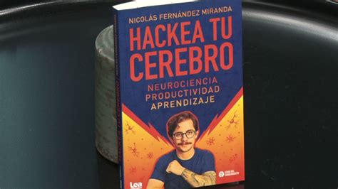 Nicol S Fern Ndez Miranda Present Su Libro Hackea Tu Cerebro