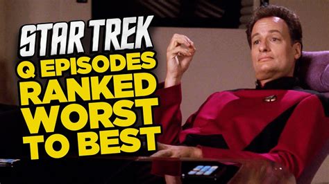 Star Trek Every Q Episode Ranked Worst To Best Youtube