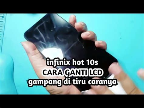 Cara Buka Dan Cara Mengganti Lcd Infinix Hot S Youtube