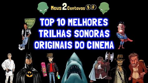 Top Melhores Trilhas Sonoras Originais Do Cinema Youtube