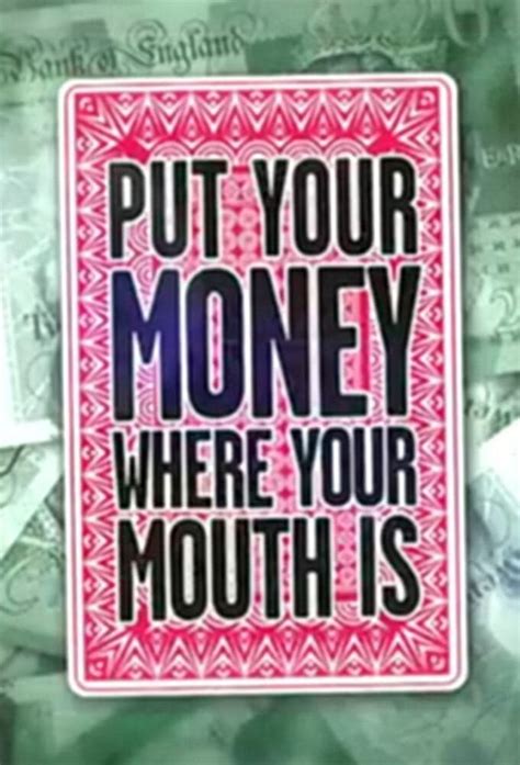 Put Your Money Where Your Mouth Is TV Series 2008 Posters The