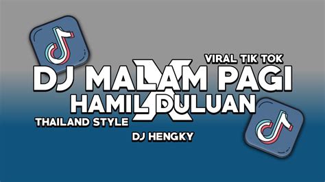 Dj Malam Pagi Masih Muda X Hamil Duluan Thailand Style Dj Hengky