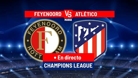 Feyenoord Atlético resumen resultado y goles