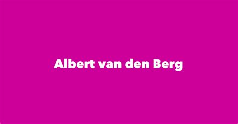 Albert Van Den Berg Spouse Children Birthday And More