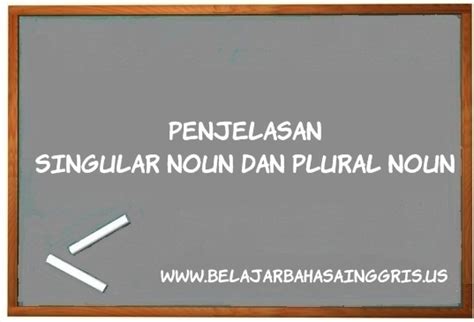 Penjelasan Lengkap Singular And Plural Noun Contoh Siap Ujian