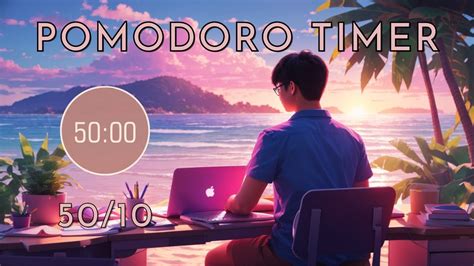 50 10 Pomodoro Timer 2 Hour Study With MeLofi Focus Music Beach