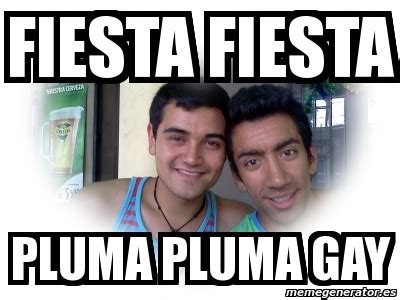 Meme Personalizado Fiesta Fiesta Pluma Pluma Gay